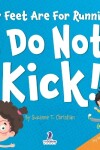 Book cover for My Feet Are For Running. I Do Not Kick!