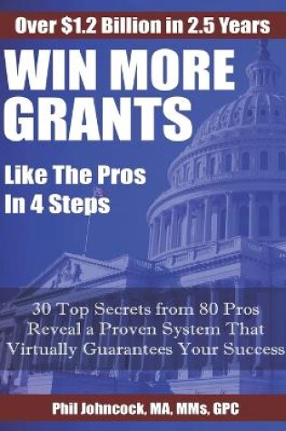 Cover of WIN MORE GRANTS Like the Pros in 4 Steps