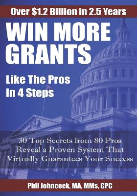 Cover of WIN MORE GRANTS Like the Pros in 4 Steps