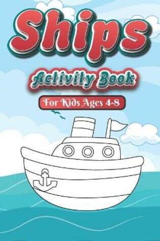 Cover of Ships Activity Book For kids ages 4-8