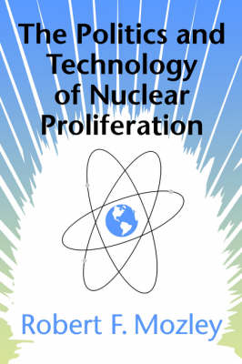 Cover of The Politics and Technology of Nuclear Proliferation