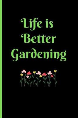 Book cover for Life Is Better Gardening