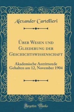 Cover of UEber Wesen Und Gliederung Der Geschichtswissenschaft