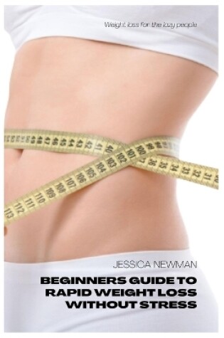 Cover of Beginners Guide to Rapid Weight Loss Without Stress