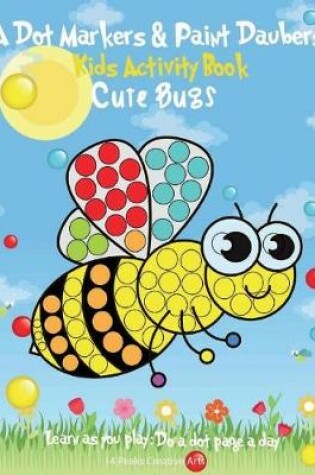 Cover of A Dot Markers & Paint Daubers Kids Activity Book