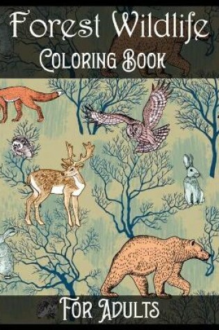 Cover of Forest Wildlife Coloring Book For Adults
