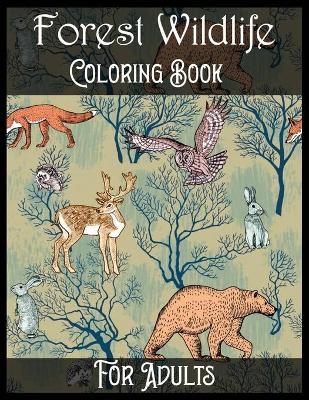 Book cover for Forest Wildlife Coloring Book For Adults