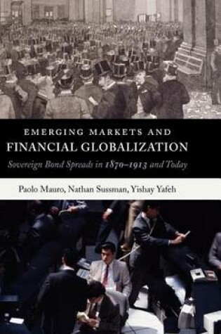 Cover of Emerging Markets and Financial Globalization: Sovereign Bond Spreads in 1870-1913 and Today