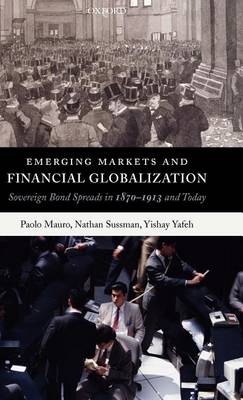 Book cover for Emerging Markets and Financial Globalization: Sovereign Bond Spreads in 1870-1913 and Today