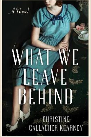 Cover of What We Leave Behind