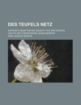 Book cover for Des Teufels Netz; Satirisch-Didaktisches Gedicht Aus Der Ersten Halfte Des Funfzehnten Jahrhunderts