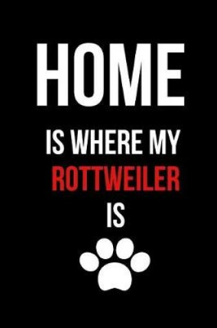 Cover of Home Is Where My Rottweiler Is