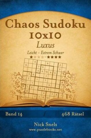 Cover of Chaos Sudoku 10x10 Luxus - Leicht bis Extrem Schwer - Band 14 - 468 Rätsel