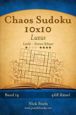 Book cover for Chaos Sudoku 10x10 Luxus - Leicht bis Extrem Schwer - Band 14 - 468 Rätsel