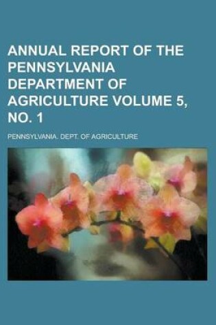 Cover of Annual Report of the Pennsylvania Department of Agriculture Volume 5, No. 1