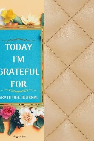 Cover of Today I'm Thankful For - Guided Gratitude Journal for Everyone