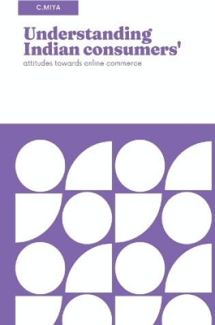 Cover of Understanding Indian consumers' attitudes towards online commerce