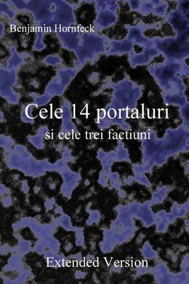 Book cover for Cele 14 Portaluri Si Cele Trei Factiuni Extended Version