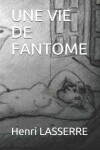 Book cover for Une Vie de Fantome