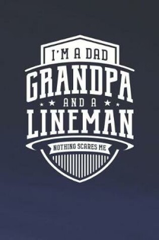 Cover of I'm A Dad Grandpa & A Lineman Nothing Scares Me