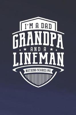 Book cover for I'm A Dad Grandpa & A Lineman Nothing Scares Me