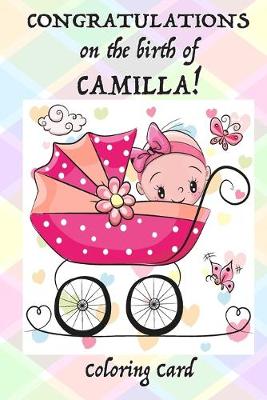 Book cover for CONGRATULATIONS on the birth of CAMILLA! (Coloring Card)