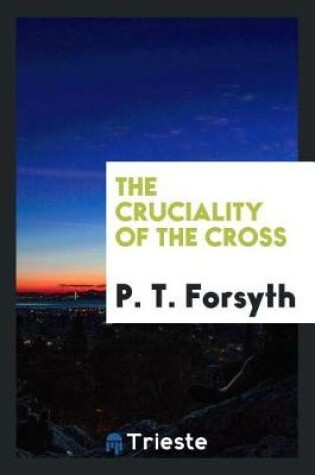 Cover of The Cruciality of the Cross