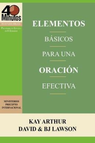 Cover of Elementos Basicos Para Una Oracion Efectiva / The Essentials of Effective Prayer (40 Minute Bible Studies)