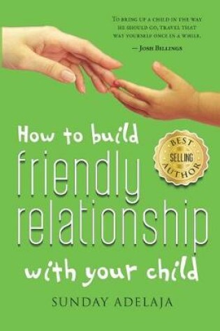 Cover of How to Build Friendly Relationship with Your Child