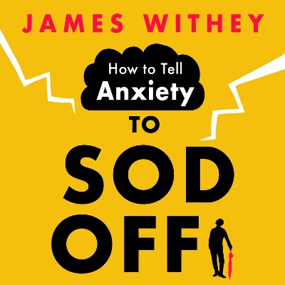 Book cover for How to Tell Anxiety to Sod Off