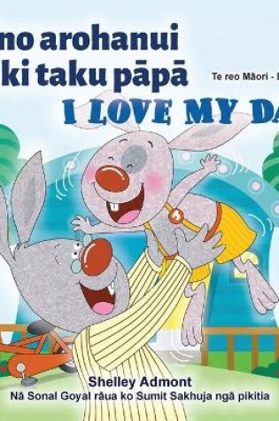 Cover of I Love My Dad (Maori English Bilingual Children's Book)