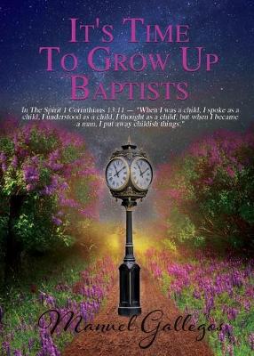 Cover of It's Time To Grow Up Baptist