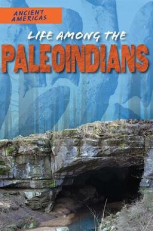 Cover of Life Among the Paleoindians