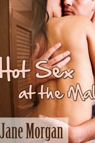 Cover of Hot Sex at the Mall (Couple Erotica)