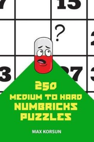 Cover of 250 Medium to Hard Numbricks Puzzles