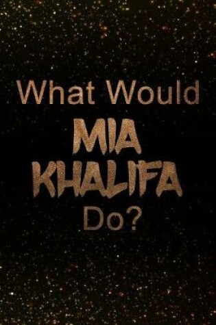 Cover of What Would MIA Khalifa Do?