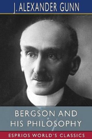 Cover of Bergson and His Philosophy (Esprios Classics)