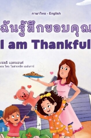 Cover of I am Thankful (Thai English Bilingual Children's Book)