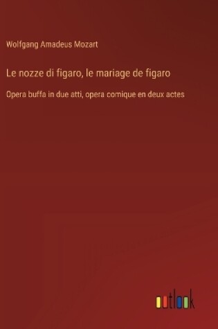 Cover of Le nozze di figaro, le mariage de figaro