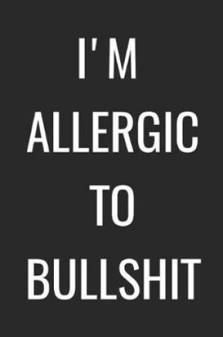 Cover of I'm Allergic to Bullshit