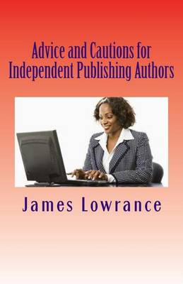 Book cover for Advice and Cautions for Independent Publishing Authors