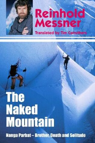 Cover of The Naked Mountain: Nanga Parbat, Brother, Death, Solitude