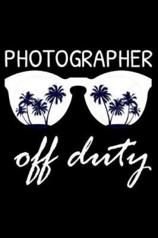 Cover of Photographer Off Duty