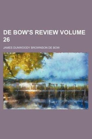 Cover of de Bow's Review Volume 26