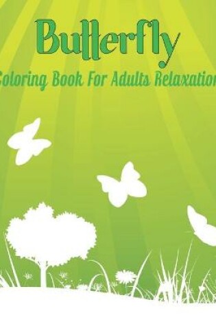 Cover of Butterfly Coloring Book for Adults Relaxation