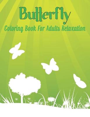 Book cover for Butterfly Coloring Book for Adults Relaxation