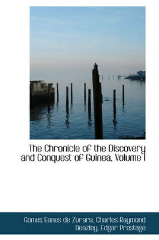 Cover of The Chronicle of the Discovery and Conquest of Guinea, Volume I