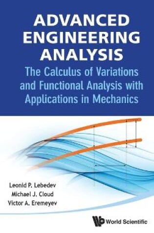 Cover of Advanced Engineering Analysis: The Calculus Of Variations And Functional Analysis With Applications In Mechanics