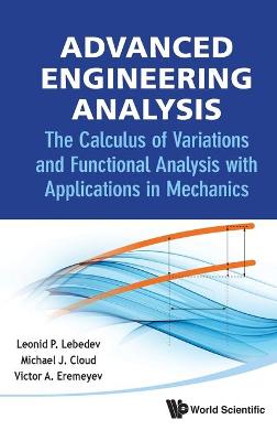 Book cover for Advanced Engineering Analysis: The Calculus Of Variations And Functional Analysis With Applications In Mechanics