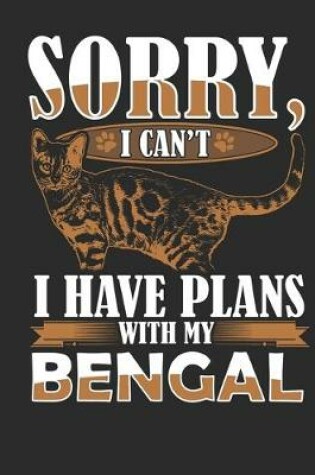 Cover of Sorry I Cant I have Plans with my Bengal